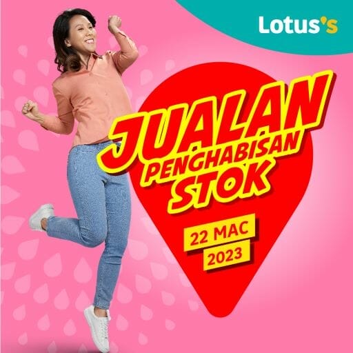 Lotus’s /Tesco Jualan Penghabisan Stok (22 March 2023)