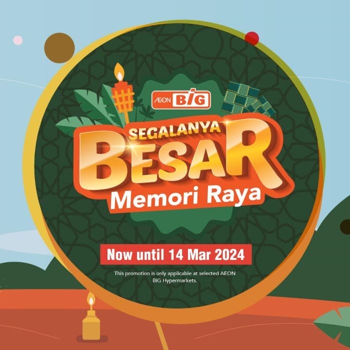 Aeon Big Memori Raya Promotion (Now until 14 March 2024)